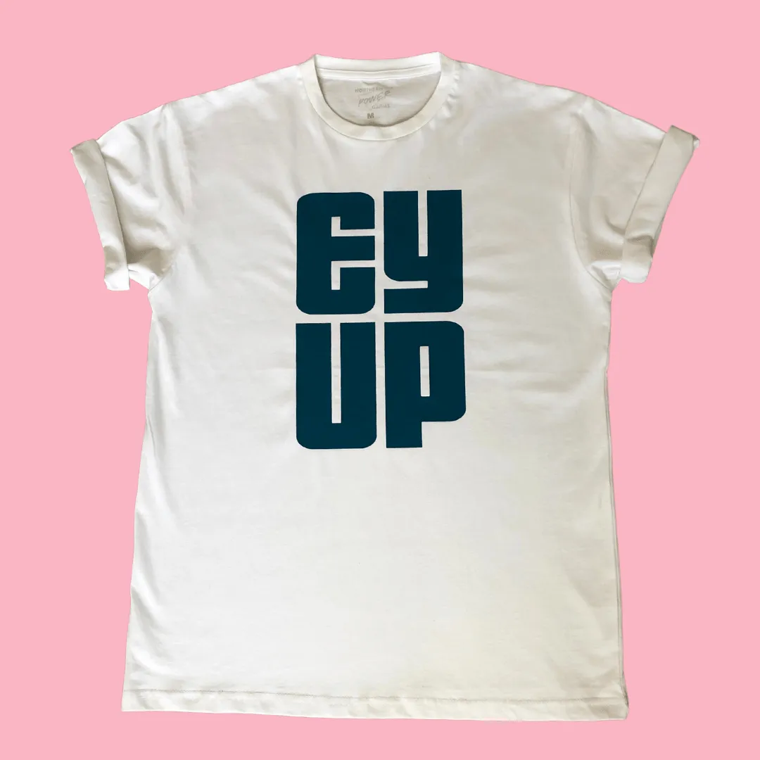 EY UP T-Shirt