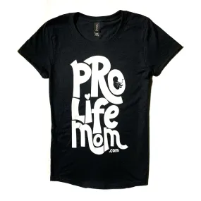"Pro-Life Mom" Women's T-Shirt